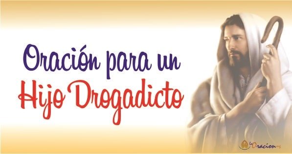Oracion poderosa para un hijo drogadicto